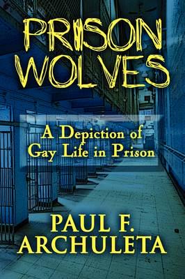 Prison Wolves: A Depiction of Gay Life in Prison