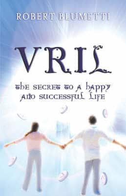 Vril: The Secret to a Happy and Successful Life