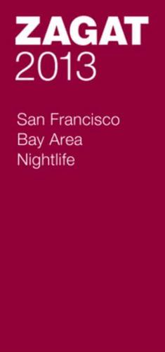 Zagat 2013 San Francisco Bay Area Nightlife