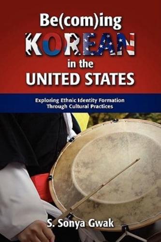 Be(com)Ing Korean in the United States: Exploring Ethnic Identity Formation Through Cultural Practices