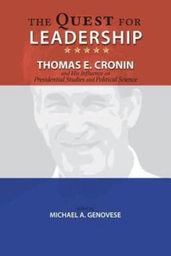 The Quest for Leadership: Thomas E. Cronin and His Influence on Presidential Studies and Political Science