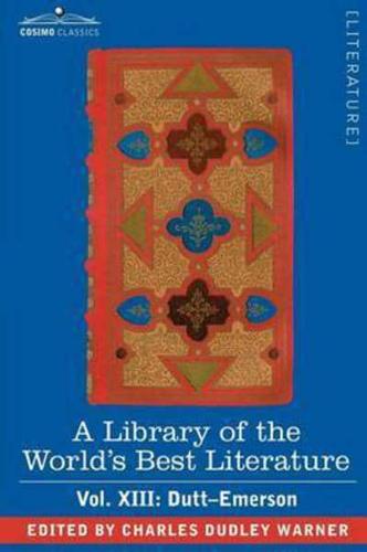 A Library of the World's Best Literature - Ancient and Modern - Vol.XIII (Forty-Five Volumes); Dutt-Emerson