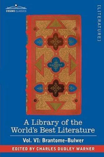 A Library of the World's Best Literature - Ancient and Modern - Vol. VI (Forty-Five Volumes); Brantome - Bulwer