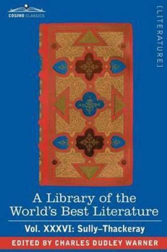 A Library of the World's Best Literature - Ancient and Modern - Vol.XXXVI (Forty-Five Volumes); Sully-Thackeray