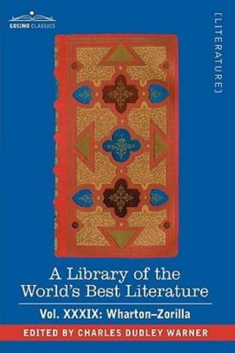 A Library of the World's Best Literature - Ancient and Modern - Vol.XXXIX (Forty-Five Volumes); Wharton-Zorilla