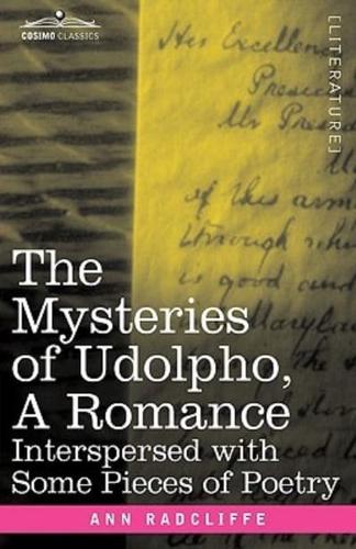 The Mysteries of Udolpho, a Romance: Interspersed with Some Pieces of Poetry