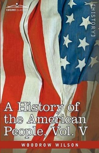 A History of the American People - In Five Volumes, Vol. V: Reunion and Nationalization