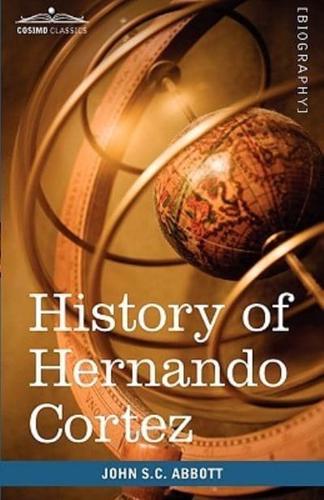 History of Hernando Cortez: Makers of History
