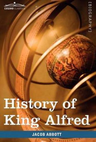History of King Alfred of England: Makers of History