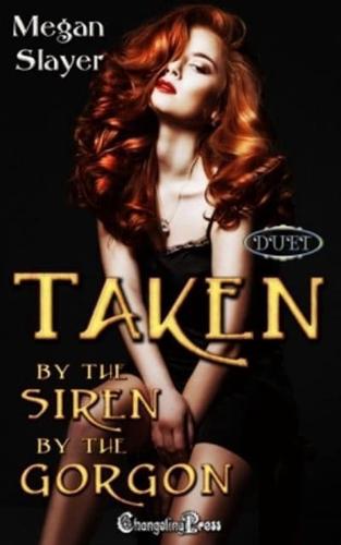 Taken by the Siren/Taken by the Gorgon Duet