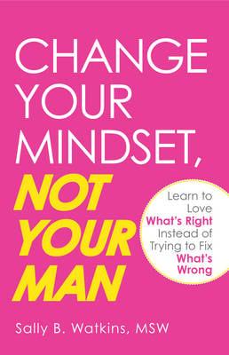 Change Your Mindset, Not Your Man
