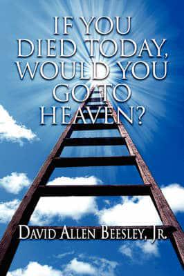 If You Died Today, Would You Go to Heaven?