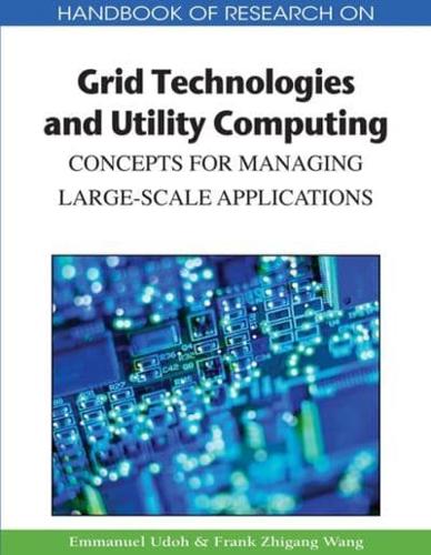 Handbook of Research on Grid Technologies and Utility Computing: Concepts for Managing Large-Scale Applications