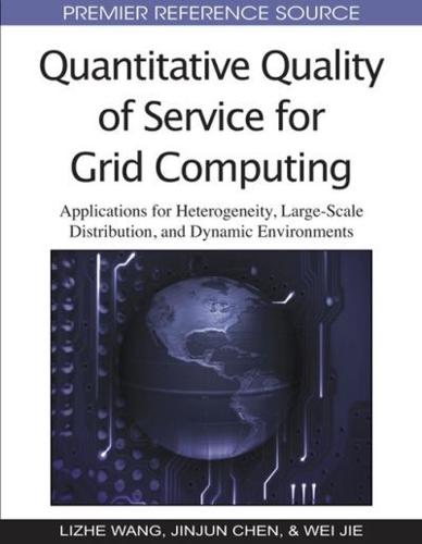 Quantitative Quality of Service for Grid Computing: Applications for Heterogeneity, Large-Scale Distribution, and Dynamic Environments