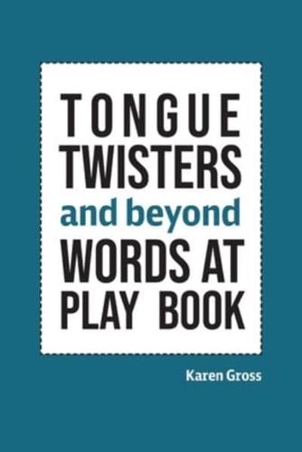 Tongue Twisters and Beyond