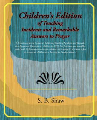 Childrens Edition of Touching Incidents and Remarkable Answers to Prayer