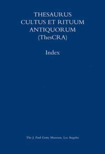 Thesaurus Cultus Et Rituum Antiqurorum. Index