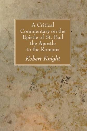 A Critical Commentary on the Epistle of St. Paul the Apostle to the Romans