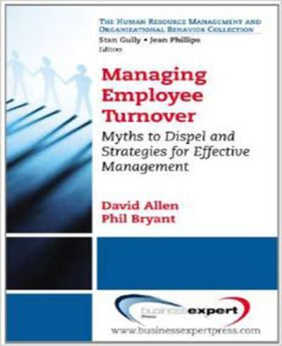 Managing Employee Turnover: Dispelling Myths and Fostering Evidence-Based Retention Strategies
