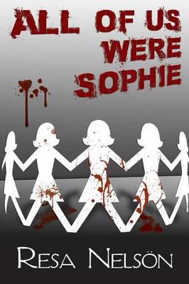 All Of Us Were Sophie