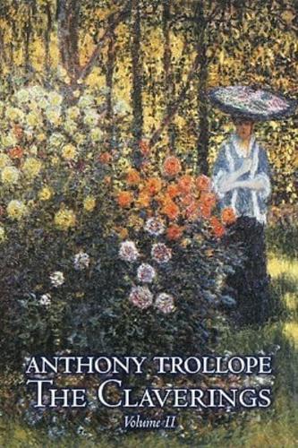 The Claverings, Volume II of II by Anthony Trollope, Fiction, Literary