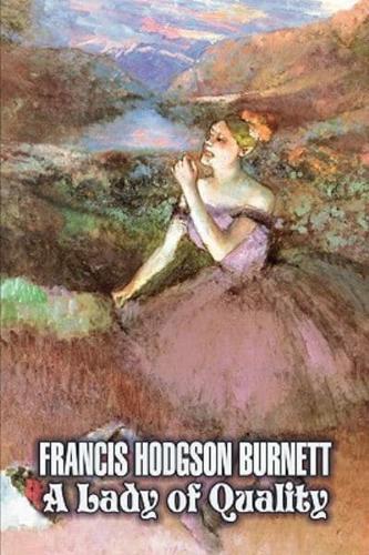 A Lady of Quality by Frances Hodgson Burnett, Juvenile Fiction, Classics, Family
