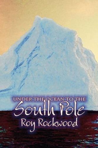 Under the Ocean to the South Pole by Roy Rockwood, Fiction, Fantasy & Magic