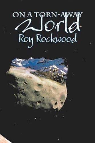 On a Torn-Away World by Roy Rockwood, Fiction, Fantasy & Magic