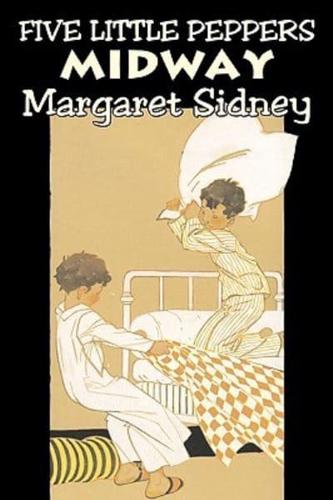 Five Little Peppers Midway by Margaret Sidney, Fiction, Family, Action & Adventure