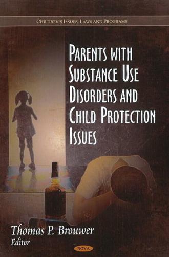 Parents With Substance Use Disorders and Child Protection Issues