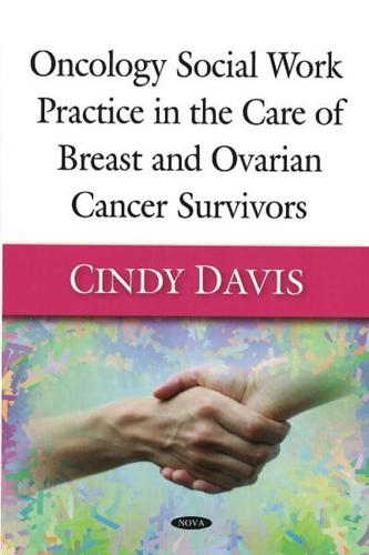 Oncology Social Work Practice in the Care of Breast and Ovarian Cancer Survivors