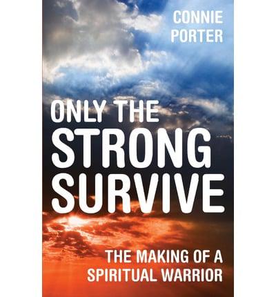 Only the Strong Survive: The Making of a Spiritual Warrior