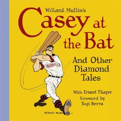 Willard Mullin's Casey at the Bat, and Other Diamond Tales
