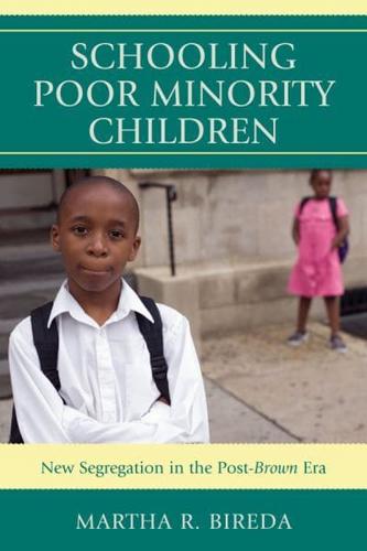 Schooling Poor Minority Children: New Segregation in the Post-Brown Era