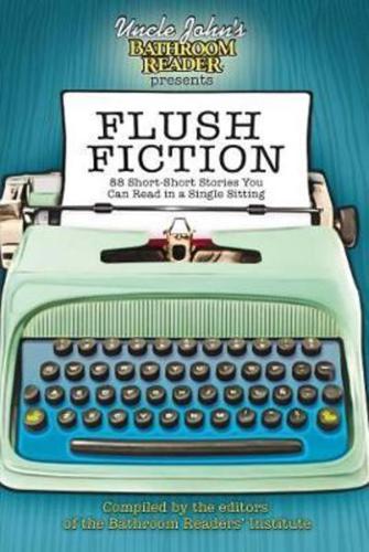 Uncle John's Bathroom Reader Presents Flush Fiction