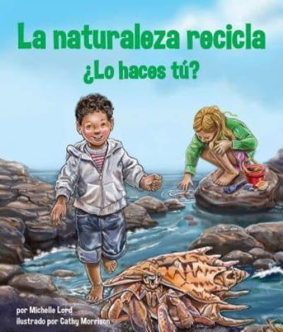 La Naturaleza Recicla : +Lo Haces Tú?