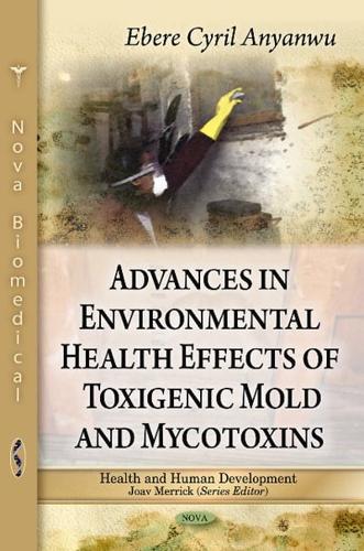 Advances in Environmental Health Effects of Toxigenic Mold and Mycotoxins