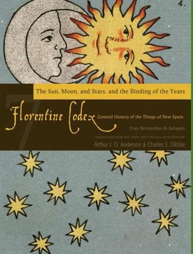 The Florentine Codex, Book Seven: The Sun, Moon, and Stars, and the Binding of the Years