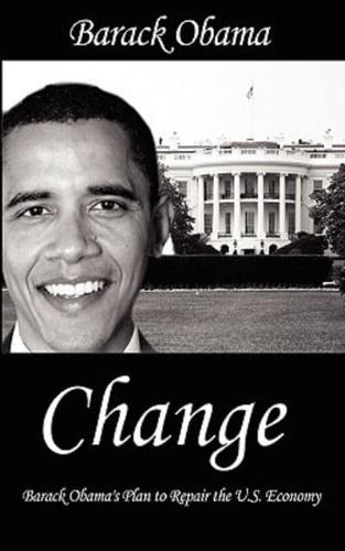Change : Barack Obama's Plan to Repair the U.S. Economy