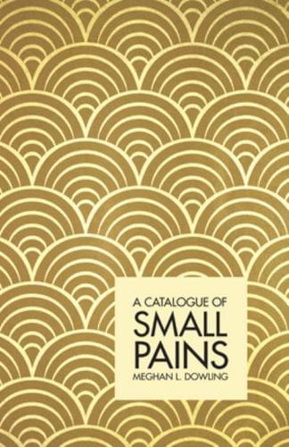 A Catalogue Of Small Pains
