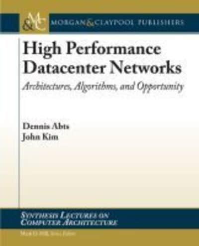 High Performance Datacenter Networks: Architectures, Algorithms, and Opportunities