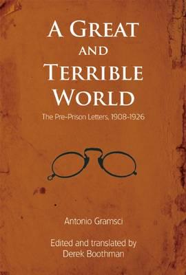Great and Terrible World: The Pre-Prison Letters, 1908-1926