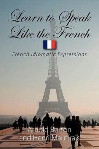 Learn to Speak Like the French: French Idiomatic Expressions