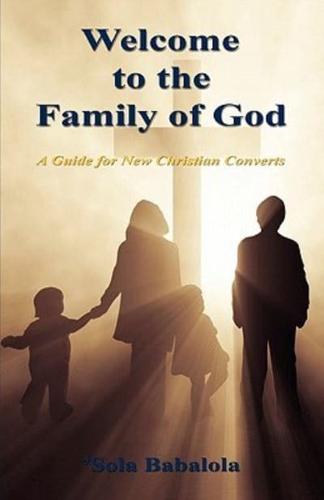 Welcome to the Family of God - A Guide for New Christian Converts