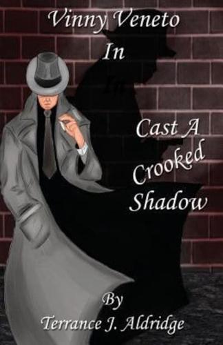 Cast a Crooked Shadow