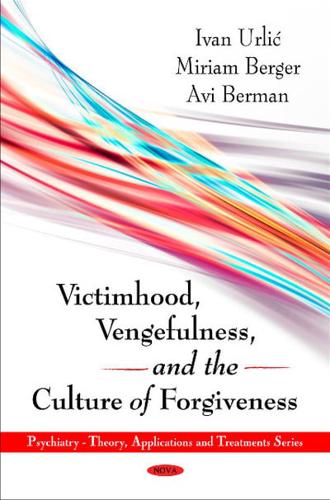 Victimhood, Vengefulness, and the Culture of Forgiveness