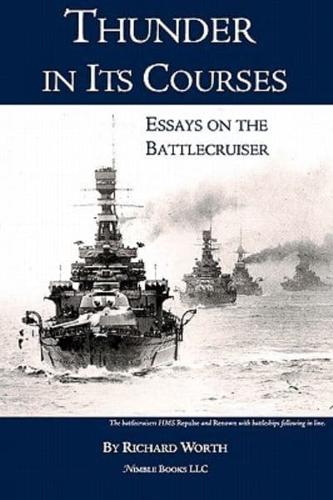 Thunder in its Courses: Essays on the Battlecruiser