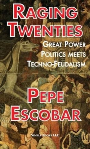Raging Twenties: Great Power Politics Meets Techno-Feudalism