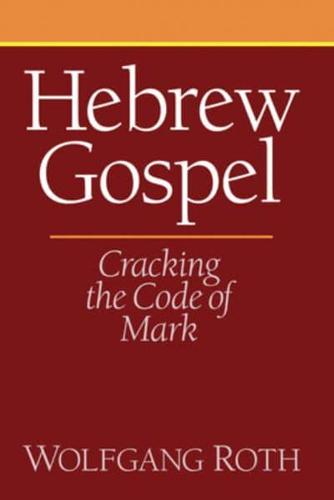 Hebrew Gospel: Cracking the Code of Mark