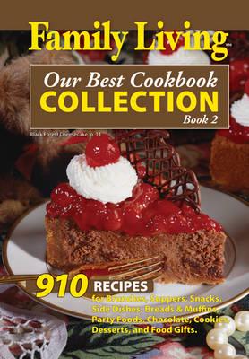 Our Best Cookbook Collection. Book 2 910 Recipes for Brunches, Suppers, Snacks, Side Dishes, Breads & Muffins, Party Foods, Chocolate, Cookies, Desserts, and Food Gifts